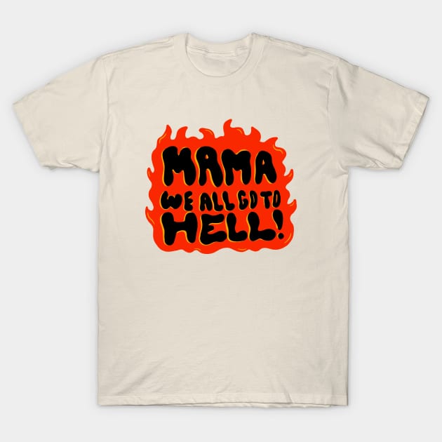 We all go to Hell T-Shirt by Doodle by Meg